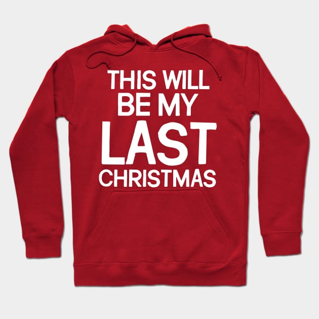 This Will Be My Last Christmas Hoodie by darklordpug